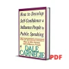How to Develop Self-Confidence And Influence People By Public Speaking – Dale Carnegie