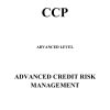 ADVANCED CREDIT RISK MANAGEMENT NOTES - CCP ADVANCED LEVEL